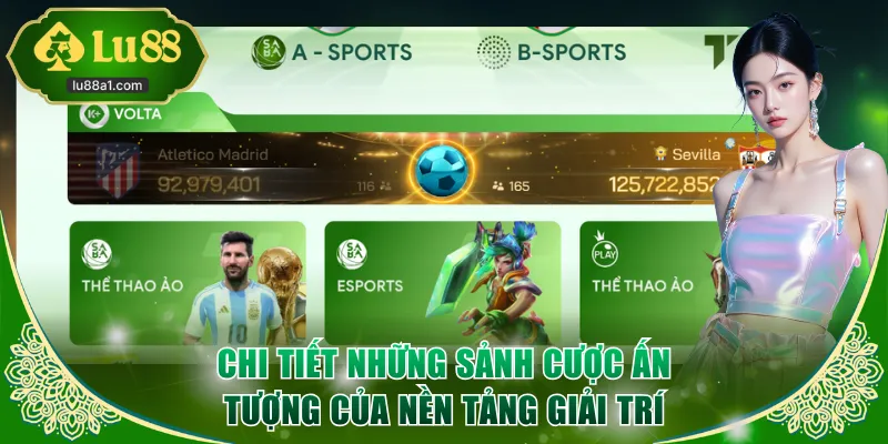 Chi tiết những sảnh cược ấn tượng của nền tảng giải trí