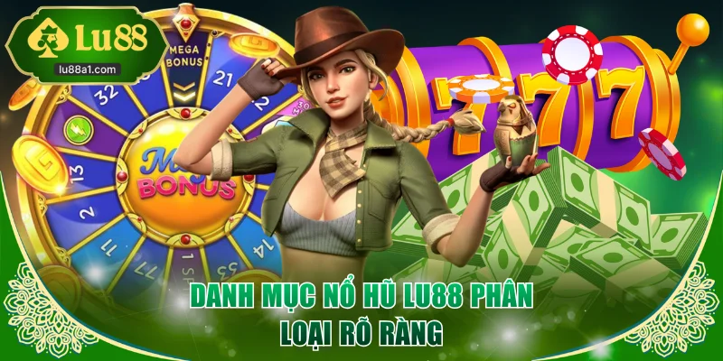 Danh mục nổ hũ LU88 phân loại rõ ràng