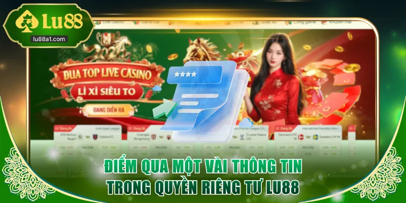 Điểm qua một vài thông tin trong quyền riêng tư LU88