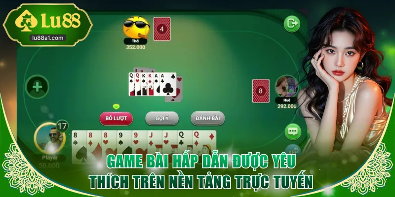 Game bài hấp dẫn được yêu thích trên nền tảng trực tuyến