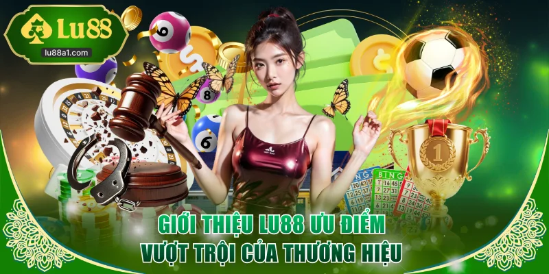 Giới thiệu LU88 ưu điểm vượt trội của thương hiệu 