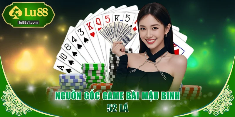 Nguồn gốc game bài Mậu Binh 52 lá