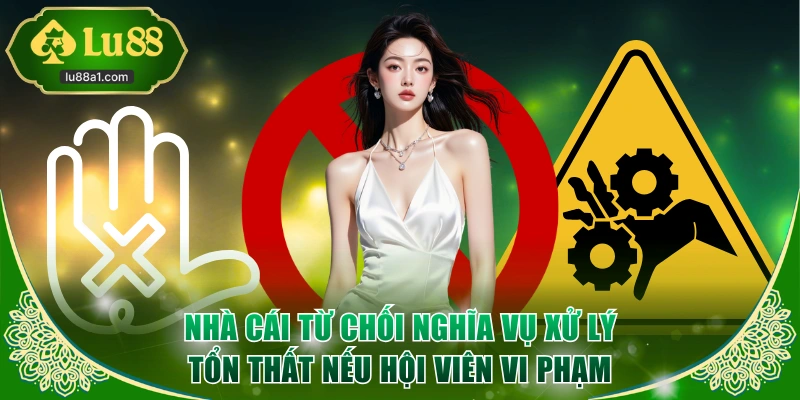 Nhà cái từ chối nghĩa vụ xử lý tổn thất nếu hội viên vi phạm