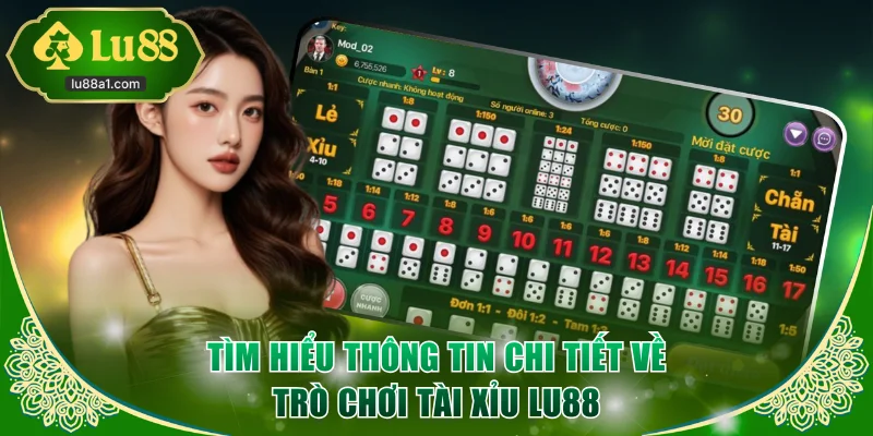 Tìm hiểu thông tin chi tiết về trò chơi Tài Xỉu LU88