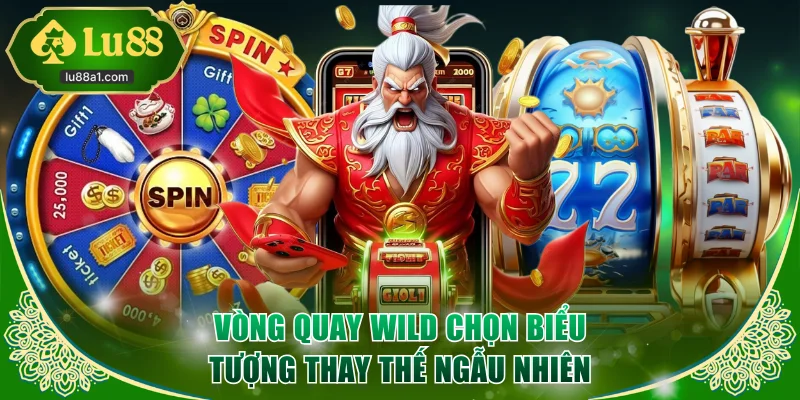 Vòng quay wild chọn biểu tượng thay thế ngẫu nhiên